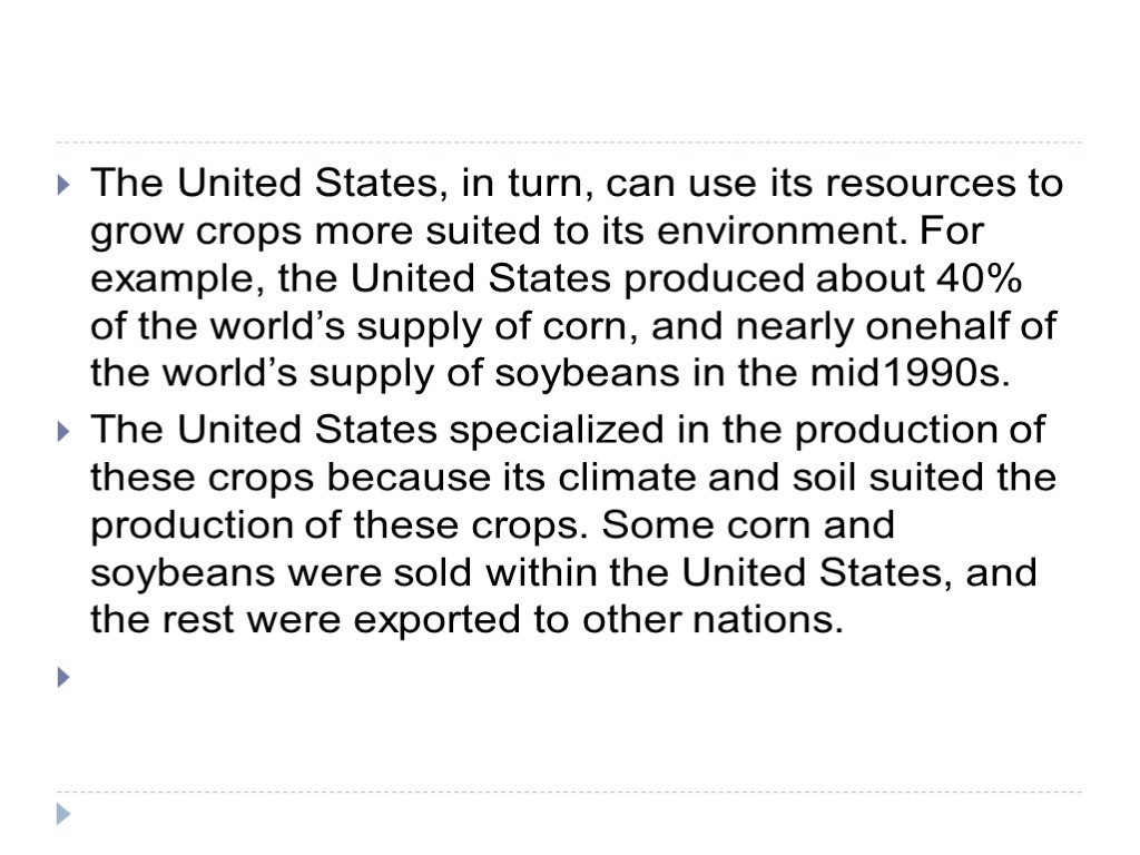 The United States, in turn, can use its resources to grow crops more suited